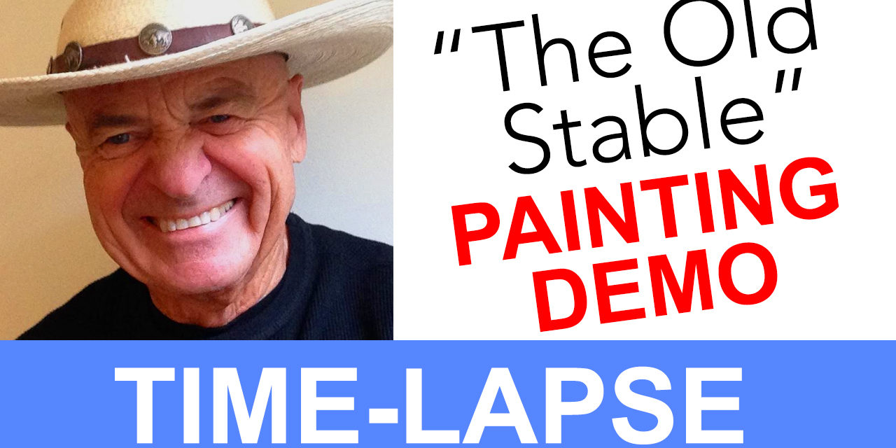 Plein Air Painting Time-lapse Video of “The Old Stable”